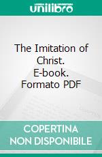 The Imitation of Christ. E-book. Formato PDF ebook di Thomas À. Kempis