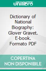 Dictionary of National Biography: Glover Gravet. E-book. Formato PDF ebook