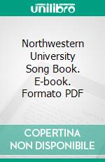 Northwestern University Song Book. E-book. Formato PDF ebook di Donald G. Robertson