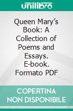 Queen Mary’s Book: A Collection of Poems and Essays. E-book. Formato PDF ebook