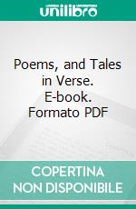 Poems, and Tales in Verse. E-book. Formato PDF ebook