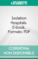 Isolation Hospitals. E-book. Formato PDF ebook