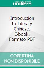 Introduction to Literary Chinese. E-book. Formato PDF ebook di J. Brandt