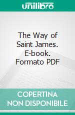 The Way of Saint James. E-book. Formato PDF ebook