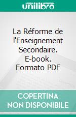 La Réforme de l'Enseignement Secondaire. E-book. Formato PDF ebook