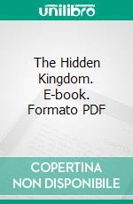 The Hidden Kingdom. E-book. Formato PDF ebook