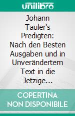 Johann Tauler's Predigten: Nach den Besten Ausgaben und in Unverändertem Text in die Jetzige Schriftsprache Übertragen; Von Advent bis Ostern. E-book. Formato PDF ebook di Johannes Tauler