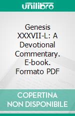 Genesis XXXVII-L: A Devotional Commentary. E-book. Formato PDF ebook