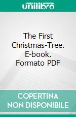 The First Christmas-Tree. E-book. Formato PDF ebook di Henry Van Dyke