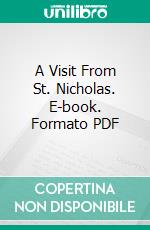 A Visit From St. Nicholas. E-book. Formato PDF ebook di Clement C. Moore