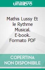 Mathis Lussy Et le Rythme Musical. E-book. Formato PDF ebook