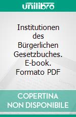 Institutionen des Bürgerlichen Gesetzbuches. E-book. Formato PDF