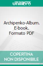 Archipenko-Album. E-book. Formato PDF