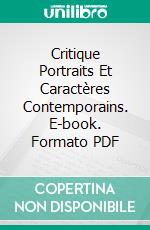 Critique Portraits Et Caractères Contemporains. E-book. Formato PDF