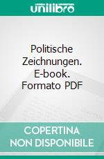 Politische Zeichnungen. E-book. Formato PDF