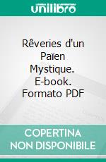 Rêveries d'un Païen Mystique. E-book. Formato PDF ebook di Louis Ménard