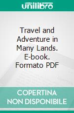 Travel and Adventure in Many Lands. E-book. Formato PDF ebook di Cecil Gosling