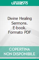 Divine Healing Sermons. E-book. Formato PDF ebook di Aimee Semple McPherson