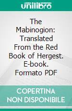 The Mabinogion: Translated From the Red Book of Hergest. E-book. Formato PDF ebook di Charlotte Guest