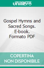 Gospel Hymns and Sacred Songs. E-book. Formato PDF ebook di Philip Paul Bliss