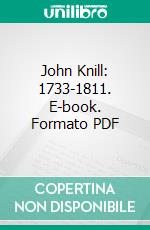 John Knill: 1733-1811. E-book. Formato PDF ebook