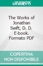 The Works of Jonathan Swift, D. D. E-book. Formato PDF ebook