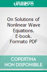 On Solutions of Nonlinear Wave Equations. E-book. Formato PDF ebook