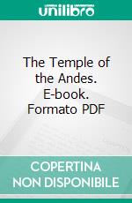 The Temple of the Andes. E-book. Formato PDF ebook di Richard Inwards