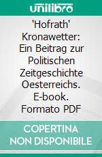 'Hofrath' Kronawetter: Ein Beitrag zur Politischen Zeitgeschichte Oesterreichs. E-book. Formato PDF ebook