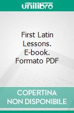 First Latin Lessons. E-book. Formato PDF ebook