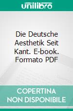 Die Deutsche Aesthetik Seit Kant. E-book. Formato PDF ebook di Eduard von Hartmann