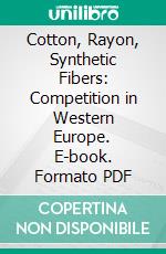 Cotton, Rayon, Synthetic Fibers: Competition in Western Europe. E-book. Formato PDF ebook