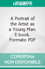 A Portrait of the Artist as a Young Man. E-book. Formato PDF ebook