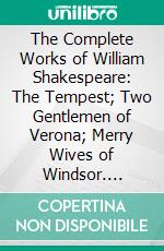 The Complete Works of William Shakespeare: The Tempest; Two Gentlemen of Verona; Merry Wives of Windsor. E-book. Formato PDF ebook