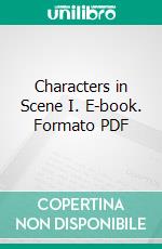 Characters in Scene I. E-book. Formato PDF ebook di Scott, Walter, Sir, 1771