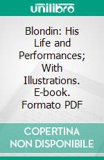 Blondin: His Life and Performances; With Illustrations. E-book. Formato PDF ebook