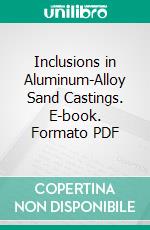 Inclusions in Aluminum-Alloy Sand Castings. E-book. Formato PDF ebook di R. J. Anderson