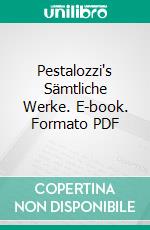 Pestalozzi's Sämtliche Werke. E-book. Formato PDF ebook di Johann Heinrich Pestalozzi