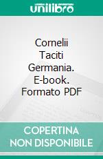 Cornelii Taciti Germania. E-book. Formato PDF ebook