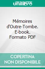 Mémoires d'Outre-Tombe. E-book. Formato PDF