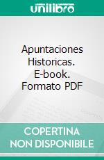 Apuntaciones Historicas. E-book. Formato PDF ebook