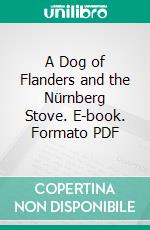 A Dog of Flanders and the Nürnberg Stove. E-book. Formato PDF ebook