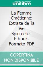 La Femme Chrétienne: Extraite de "la Vie Spirituelle". E-book. Formato PDF ebook