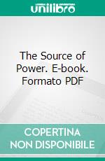 The Source of Power. E-book. Formato PDF ebook di Theodore Clinton Foote