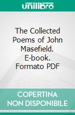 The Collected Poems of John Masefield. E-book. Formato PDF ebook