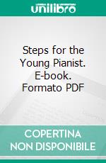Steps for the Young Pianist. E-book. Formato PDF ebook