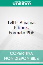 Tell El Amarna. E-book. Formato PDF ebook di William Matthew Flinders Petrie