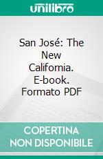 San José: The New California. E-book. Formato PDF ebook