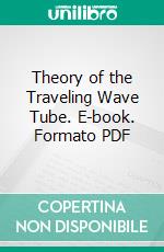 Theory of the Traveling Wave Tube. E-book. Formato PDF ebook di Morris Kline