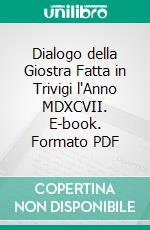 Dialogo della Giostra Fatta in Trivigi l'Anno MDXCVII. E-book. Formato PDF